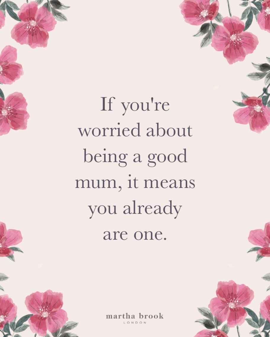 martha brook blog post 12 best mum quotes for mothers day if youre worried about being a good mum it means you already are one mum quotes