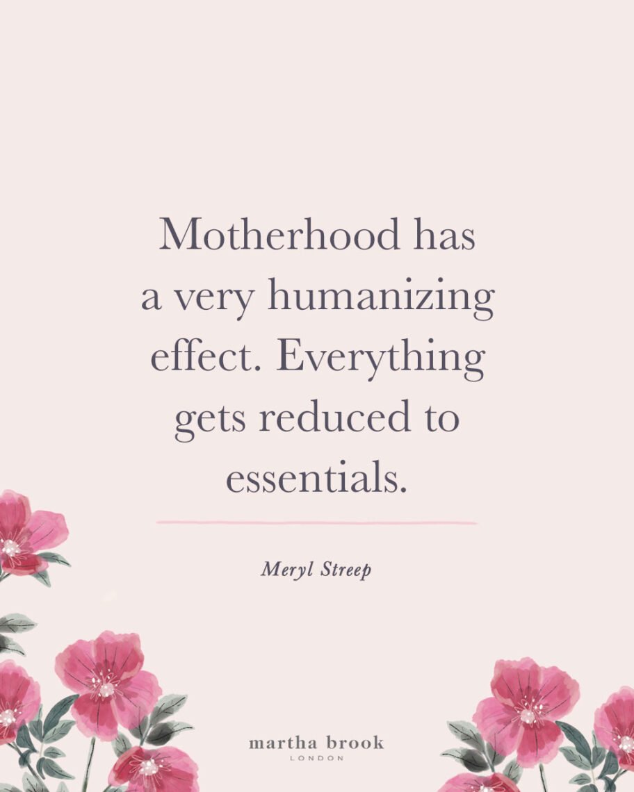 martha brook blog post 12 best mum quotes for mothers day motherhood has a very humanizing effect everything gets reduced to essentials mum quotes