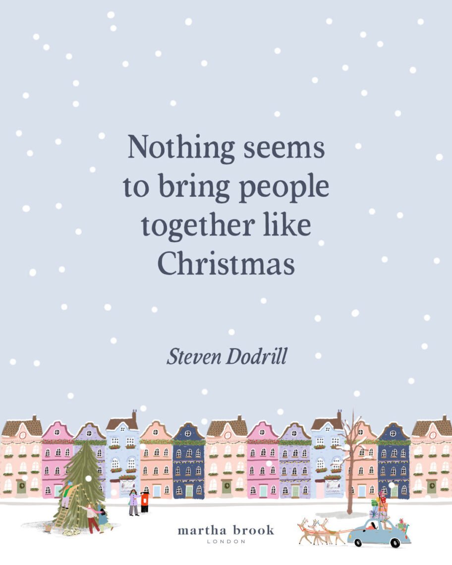 martha brook blog post 12 of the best christmas quotes for 2025 Nothing seems to bring people together like Christmas - Steven Dodrill