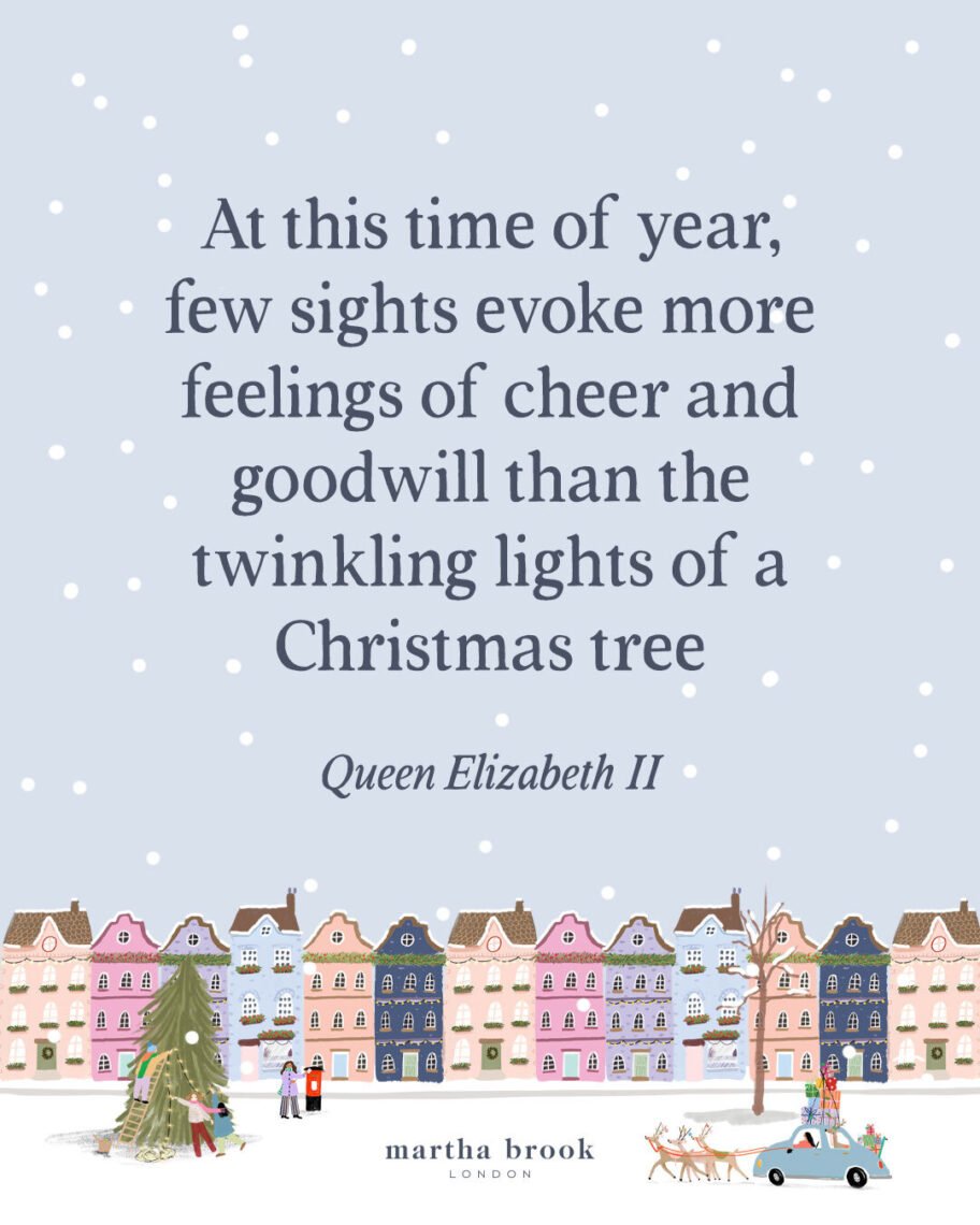 martha brook blog post 12 of the best christmas quotes for 2025 At this time of year, few sights evoke more feelings of cheer and goodwill than the twinkling lights of a Christmas tree - Queen Elizabeth II