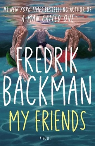 Martha Brook personalised stationery blog 20 best summer reads from old classics to new releases my friends by fredrik backman cover. The background of the cover is an illustration of three friends jumping into some pater holding hands. The authors name is in big white letters in the middle of the cover, with the title of the novel underneath in yellow.