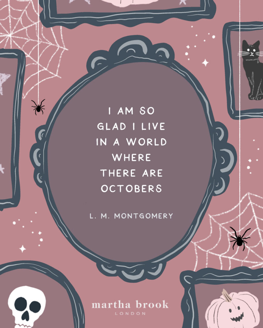 martha brook blog post 12 scary halloween quotes I am so glad I live in a world where there are Octobers - L. M. Montgomery