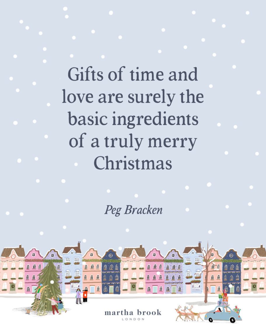 martha brook blog post 12 popular christmas quotes Gifts of time and love are surely the basic ingredients of a truly merry Christmas - Peg Bracken