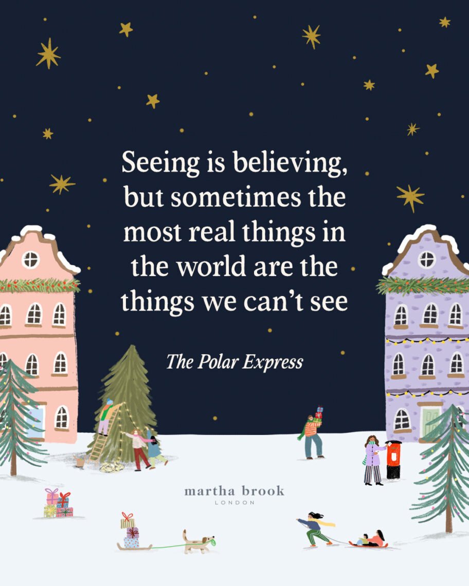 martha brook blog post 12 popular christmas quotes Seeing is believing, but sometimes the most real things in the world are the things we can't see - The Polar Express