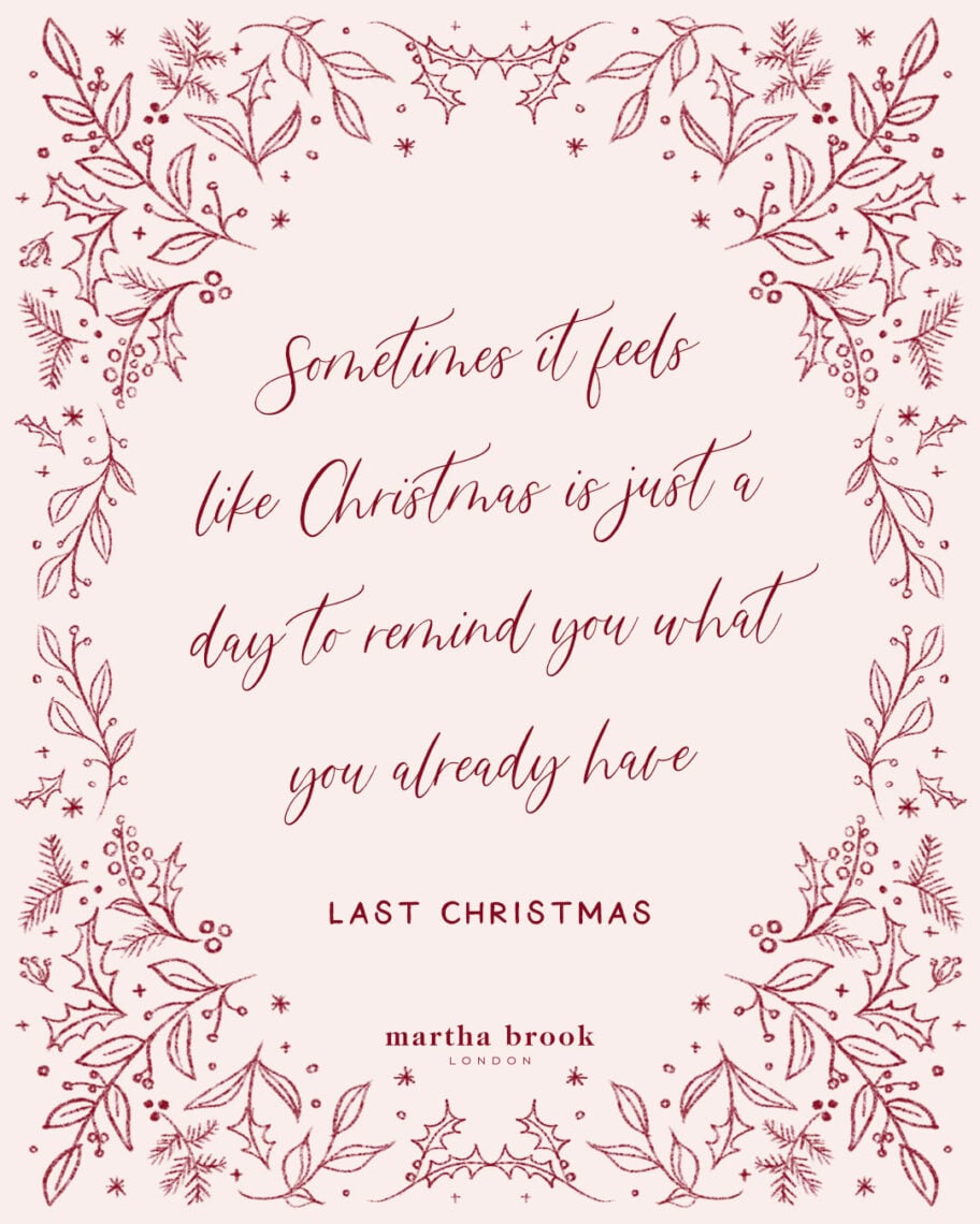 martha brook blog post best Christmas movie quotes Sometimes it feels like Christmas is just a day to remind you what you already have. - Last Christmas