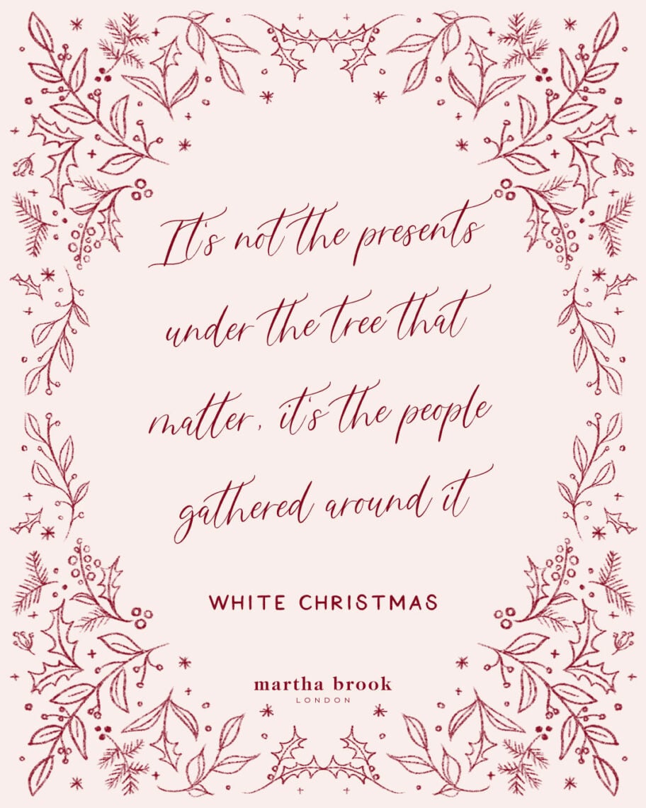 martha brook blog post best Christmas movie quotes It’s not the presents under the tree that matter, it’s the people gathered around it. - White Christmas
