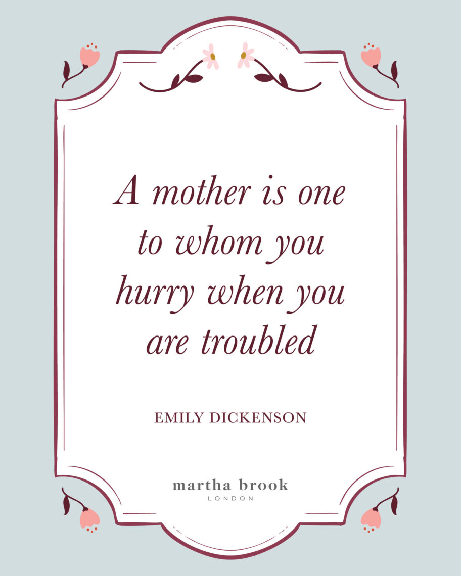 martha brook blog 10 of the best motherhood quotes a mother is one to whom you hurry when you are troubled emily dickenson